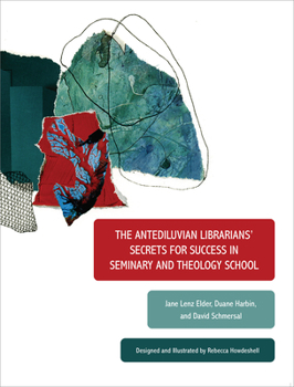 Paperback The Antediluvian Librarians' Secrets for Success in Seminary and Theology School Book
