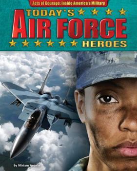Today's Air Force Heroes - Book  of the Acts of Courage: Inside America's Military