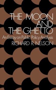 Paperback The Moon and the Ghetto: An Essay on Public Policy Analysis Book