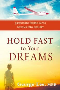 Paperback Hold Fast to Your Dreams: Passionate Desire Turns Dreams into Reality Book