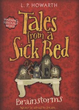 Brainstorms - Book  of the Tales from a Sick Bed