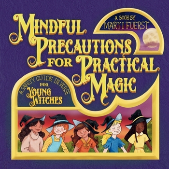 Paperback Mindful Precautions for Practical Magic: A Safety Guide in Verse for Young Witches Book