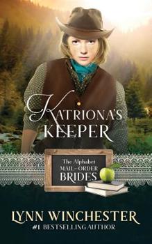 Katriona's Keeper - Book #11 of the Alphabet Mail-Order Brides