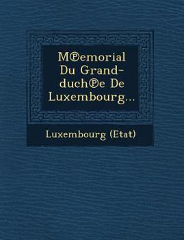 Paperback M Emorial Du Grand-Duch E de Luxembourg... [French] Book