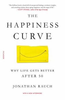The Happiness Curve: Why Life Gets Better After Midlife