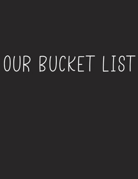 Paperback Our Bucket List: A fun and cute bucket list journal for couples with prompts. Space for 100 bucket list accomplishments.(3) Book