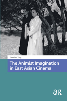 Hardcover The Animist Imagination in East Asian Cinema Book