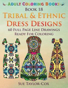 Paperback Tribal & Ethnic Dress Designs: 60 Full Page Line Drawings Ready For Coloring Book