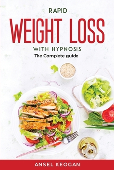 Paperback Rapid Weight Loss With Hypnosis: The Complete guide Book
