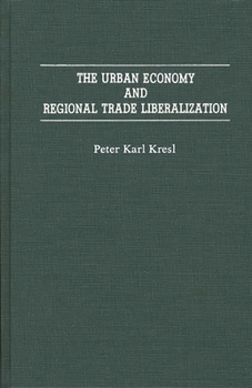 Hardcover The Urban Economy and Regional Trade Liberalization Book