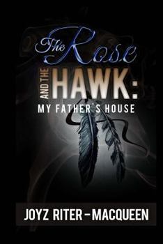 Paperback The Rose and The Hawk: My Father's House Book