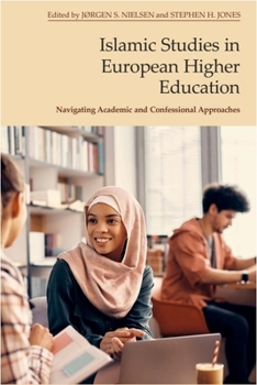 Hardcover Islamic Studies in European Higher Education: Navigating Academic and Confessional Approaches Book