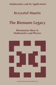 Paperback The Riemann Legacy: Riemannian Ideas in Mathematics and Physics Book