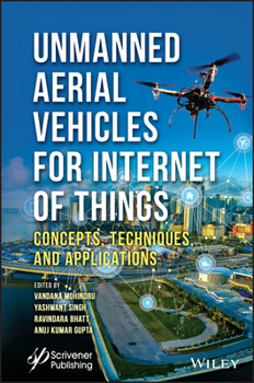 Unmanned Aerial Vehicles for Internet of Things (Iot): Concepts, Techniques, Applications and Challenges