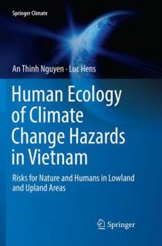 Paperback Human Ecology of Climate Change Hazards in Vietnam: Risks for Nature and Humans in Lowland and Upland Areas Book