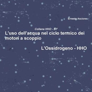 Paperback L'uso dell'acqua nel ciclo termico dei motori a scoppio - HHO 5/7 [Italian] Book