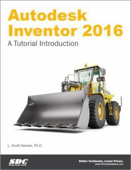 Perfect Paperback Autodesk Inventor 2016 - A Tutorial Introduction Book