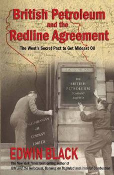 Paperback British Petroleum and the Redline Agreement: The West's Secret Pact to Get Mideast Oil Book