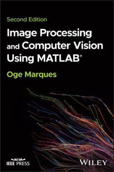 Image Processing and Computer Vision Using MATLAB (IEEE Press)