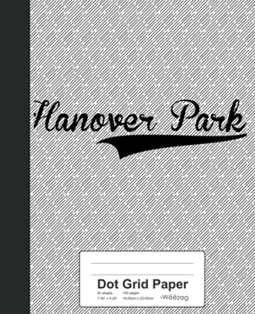 Paperback Dot Grid Paper: HANOVER PARK Notebook Book