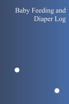 Paperback Baby Feeding And Diaper Log: 90 Day Bottle and Dirty Diaper Log Book