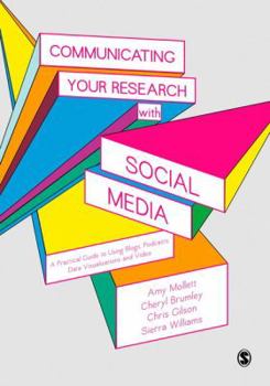 Hardcover Communicating Your Research with Social Media: A Practical Guide to Using Blogs, Podcasts, Data Visualisations and Video Book