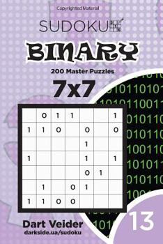 Paperback Sudoku Binary - 200 Master Puzzles 7x7 (Volume 13) Book