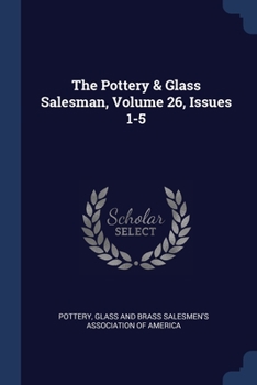 Paperback The Pottery & Glass Salesman, Volume 26, Issues 1-5 Book