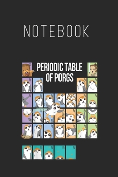 Notebook: Star Wars Periodic Table Of Porgs Cute Group Shot Size Blank Pages Lined Journal Notebook with Black Cover Size 6in x 9in  x120 Pages for Kids or Men and Women