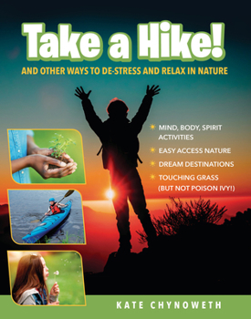 Library Binding Take a Hike!: And Other Ways to De-Stress and Relax in Nature Book