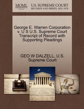 Paperback George E. Warren Corporation V. U S U.S. Supreme Court Transcript of Record with Supporting Pleadings Book