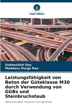 Leistungsfähigkeit von Beton der Güteklasse M30 durch Verwendung von GGBs und Steinbruchstaub (German Edition)