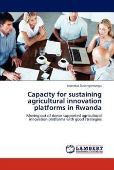 Paperback Capacity for sustaining agricultural innovation platforms in Rwanda Book