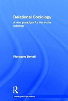 Paperback Relational Sociology: A New Paradigm for the Social Sciences Book