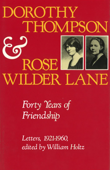 Hardcover Dorothy Thompson and Rose Wilder Lane: Forty Years of Friendship, Letters, 1921-1960 Book