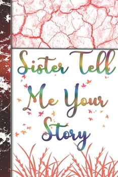 Sister Tell Me Your Story: Organizer/Log Book/Notebook for Passwords and Shit/Gift for Friends/Coworkers/Seniors/Mom/Dad/alphabetical/ Logbook To Protect
