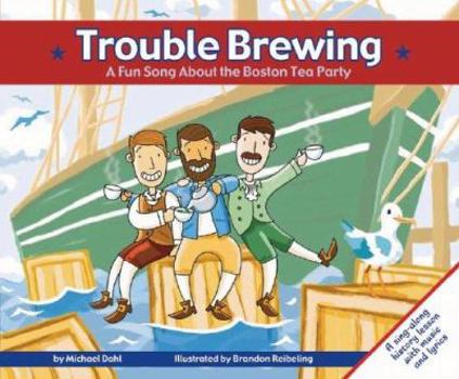 Hardcover Trouble Brewing: A Fun Song about the Boston Tea Party Book