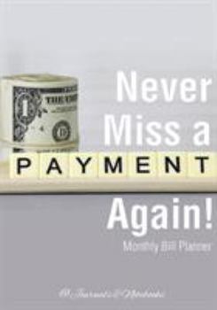 Paperback Never Miss a Payment Again! Monthly Bill Planner Book
