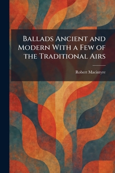 Paperback Ballads Ancient and Modern With a Few of the Traditional Airs Book