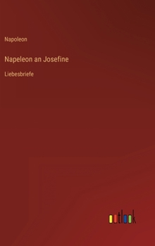 Hardcover Napeleon an Josefine: Liebesbriefe [German] Book