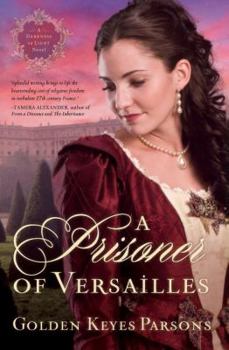 A Prisoner of Versailles - Book #2 of the Darkness to Light
