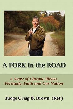 Paperback A Fork In The Road: A Story of Chronic Illness, Fortitude, Faith, and Our Nation Book