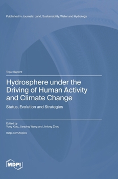 Hydrosphere under the Driving of Human Activity and Climate Change: Status, Evolution and Strategies