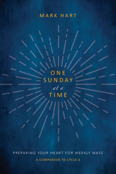 Hardcover One Sunday at a Time (Cycle A): Preparing Your Heart for Weekly Mass Book