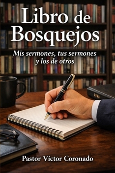 Paperback Libro de bosquejos: Mis sermones, tus sermones y los de otros [Spanish] Book