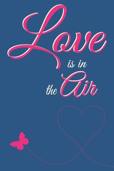 Paperback Love is in the air: Journal Composition Book 110 Lined Pages with Quotes on Love Notebook To Write In - 6x9 in Book
