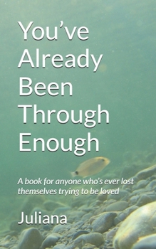 You’ve Already Been Through Enough: A book for anyone who’s ever lost themselves trying to be loved