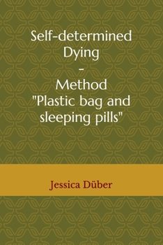 Paperback Self-determined Dying - Method "Plastic bag and sleeping pills" Book