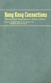 Hardcover Hong Kong Connections: Transnational Imagination in Action Cinema Book