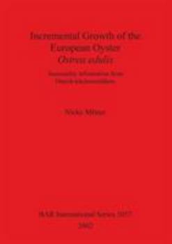 Paperback Incremental Growth of the European Oyster, Ostrea edulis: Seasonality information from Danish kitchenmiddens Book